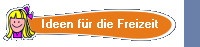 Ideen fr die Freizeit